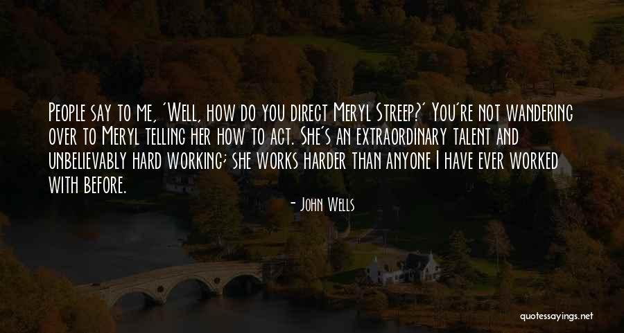 Hard To Say Quotes By John Wells Hard To Say Quotes By John Wells
