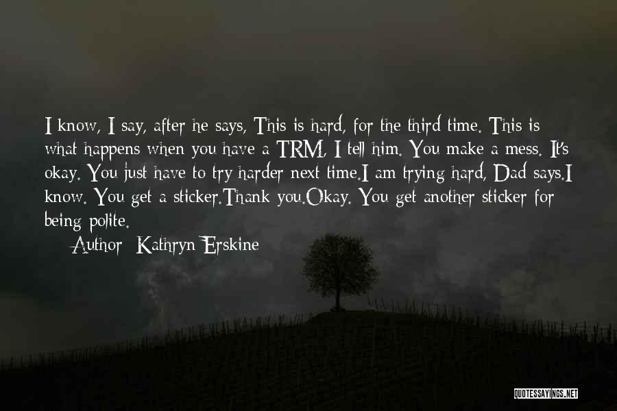 Hard To Say Thank You Quotes By Kathryn Erskine