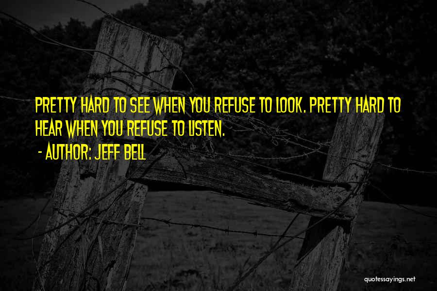 Hard To See Quotes By Jeff Bell