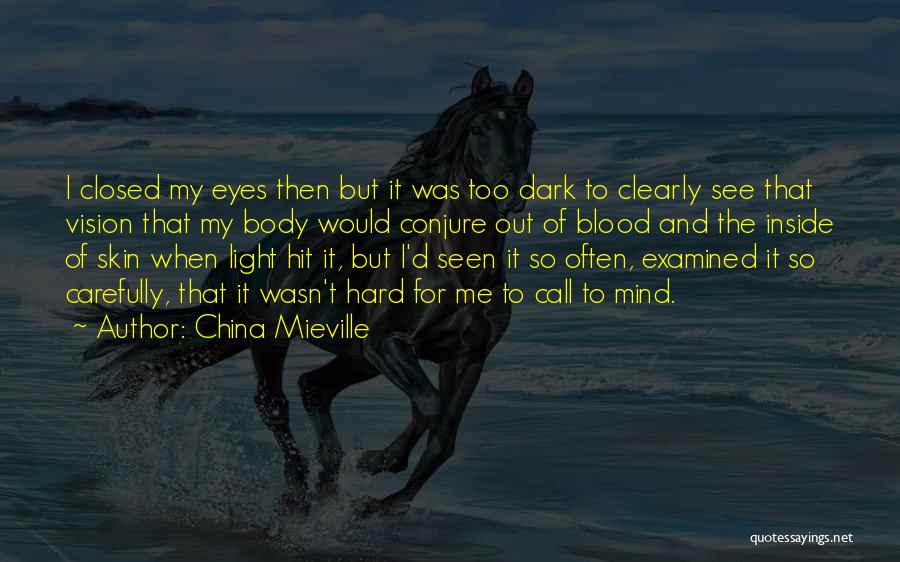 Hard To See The Light Quotes By China Mieville