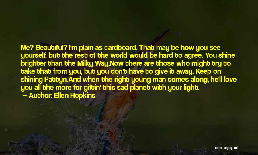 Hard To See The Light Quotes By Ellen Hopkins