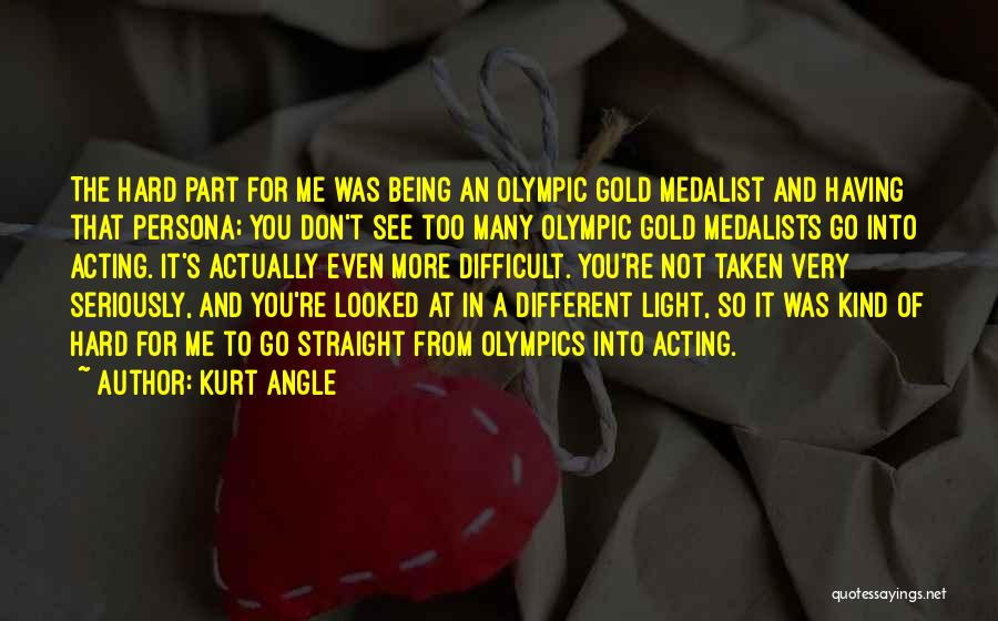 Hard To See The Light Quotes By Kurt Angle