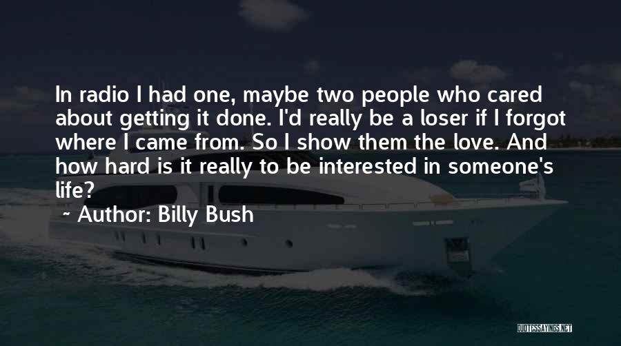 Hard To Show Love Quotes By Billy Bush