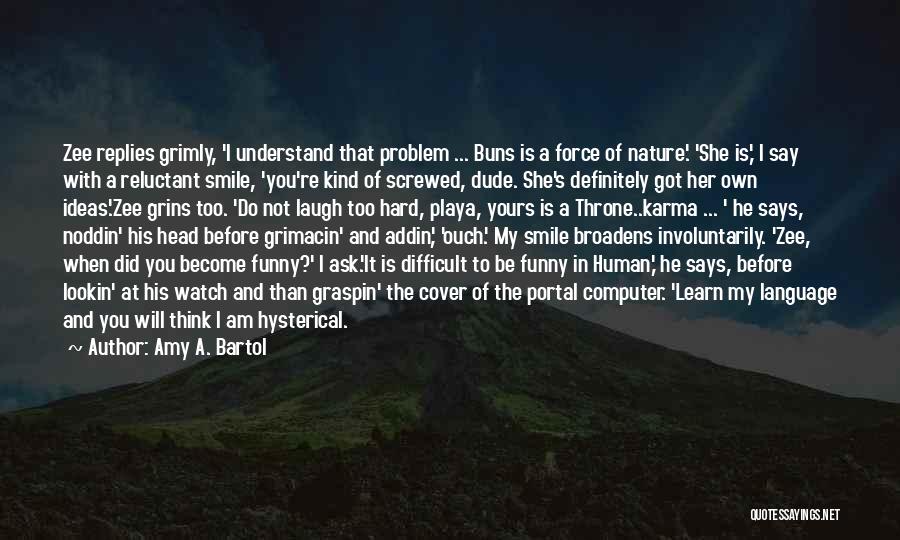 Hard To Smile Quotes By Amy A. Bartol