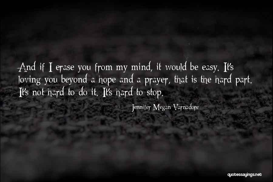 Hard To Stop Loving Someone Quotes By Jennifer Megan Varnadore Hard To Stop Loving Someone Quotes By Jennifer Megan Varnadore