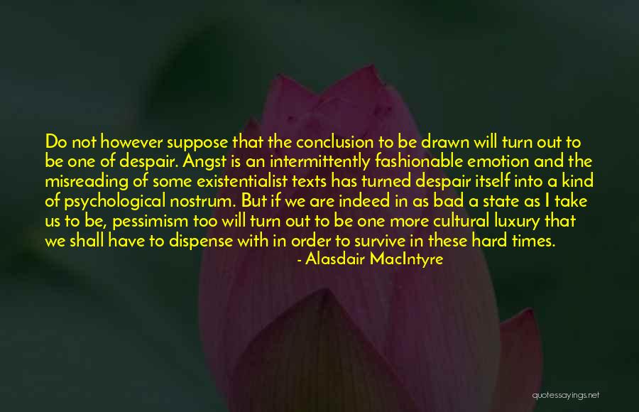 Hard To Survive Quotes By Alasdair MacIntyre