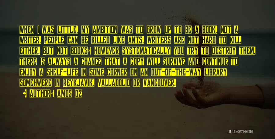 Hard To Survive Quotes By Amos Oz Hard To Survive Quotes By Amos Oz