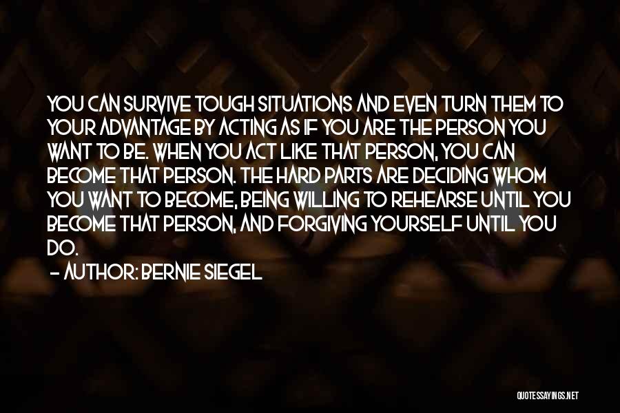 Hard To Survive Quotes By Bernie Siegel Hard To Survive Quotes By Bernie Siegel