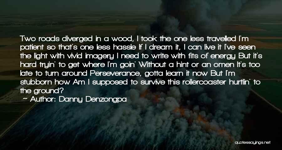 Hard To Survive Quotes By Danny Denzongpa