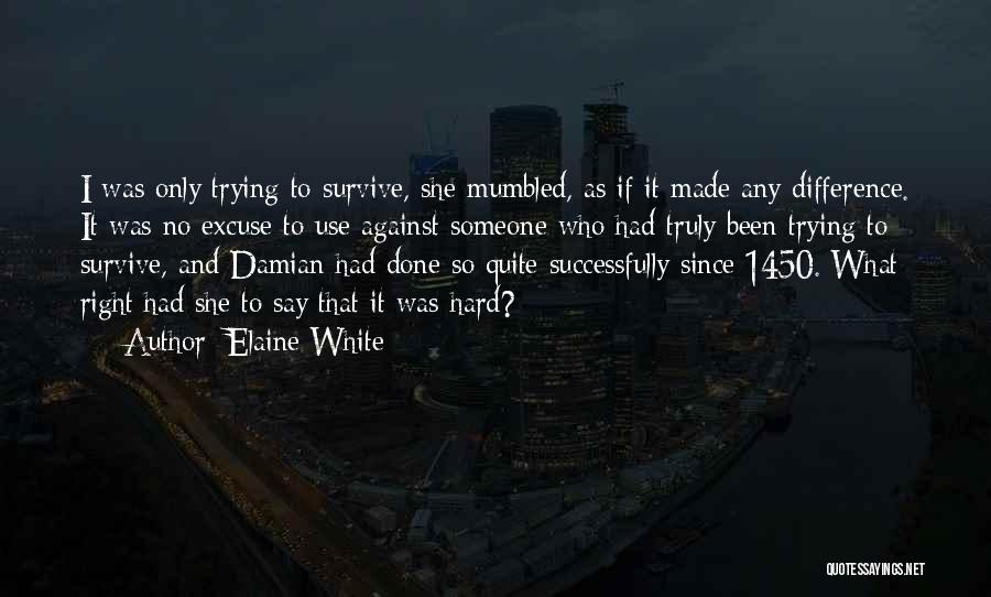Hard To Survive Quotes By Elaine White