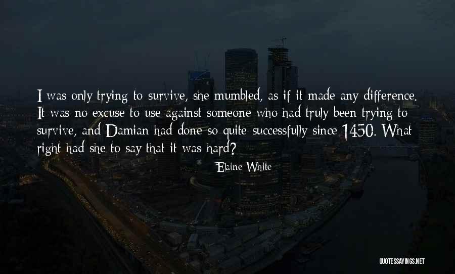 Hard To Survive Quotes By Elaine White