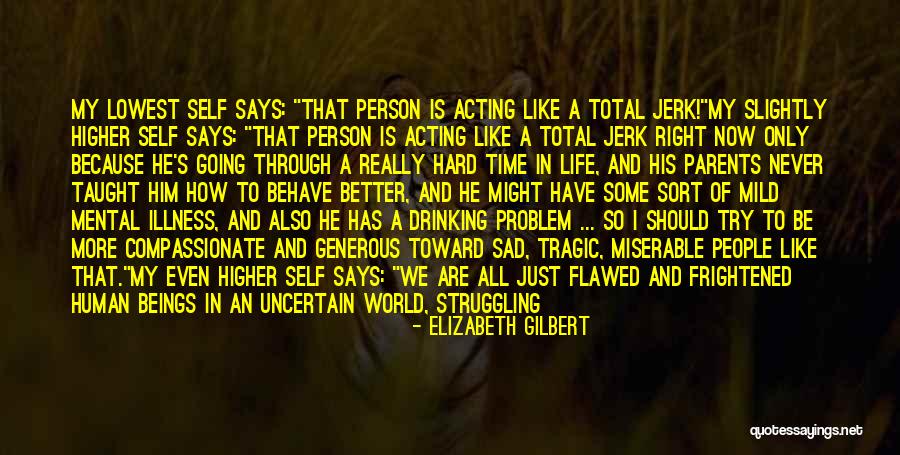 Hard To Survive Quotes By Elizabeth Gilbert