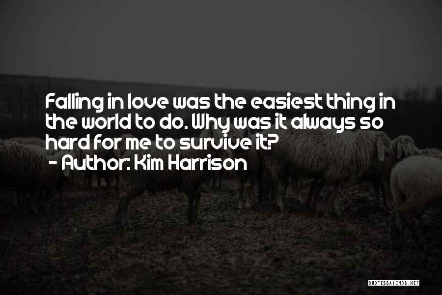 Hard To Survive Quotes By Kim Harrison