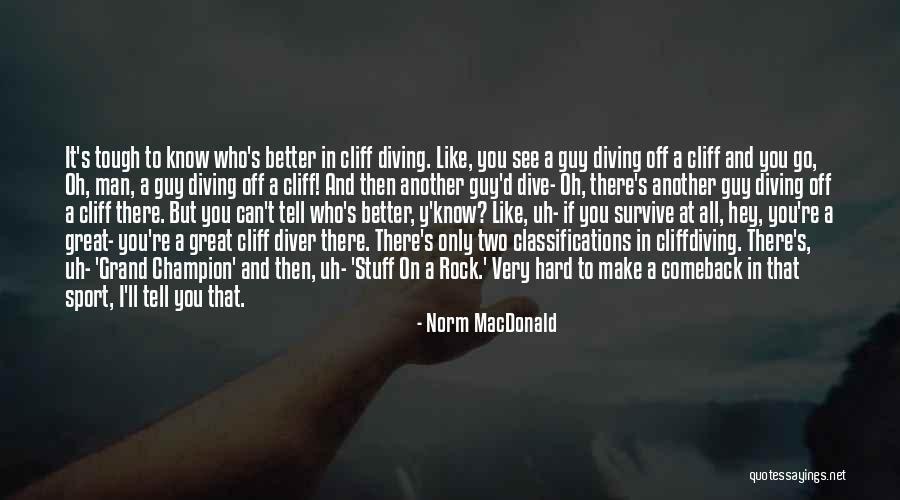 Hard To Survive Quotes By Norm MacDonald