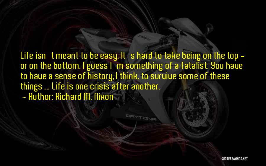 Hard To Survive Quotes By Richard M. Nixon
