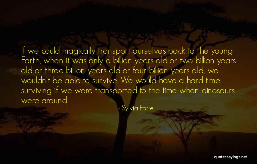 Hard To Survive Quotes By Sylvia Earle