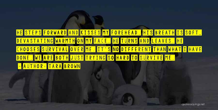 Hard To Survive Quotes By Tara Brown Hard To Survive Quotes By Tara Brown
