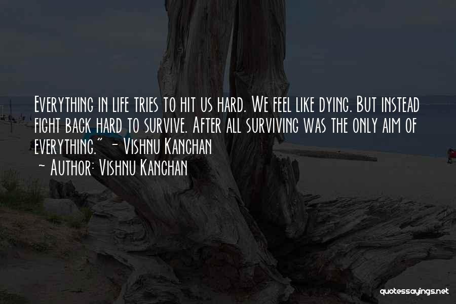 Hard To Survive Quotes By Vishnu Kanchan