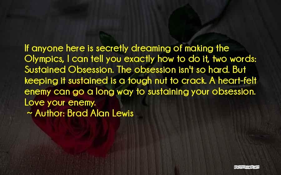 Hard To Tell You I Love You Quotes By Brad Alan Lewis