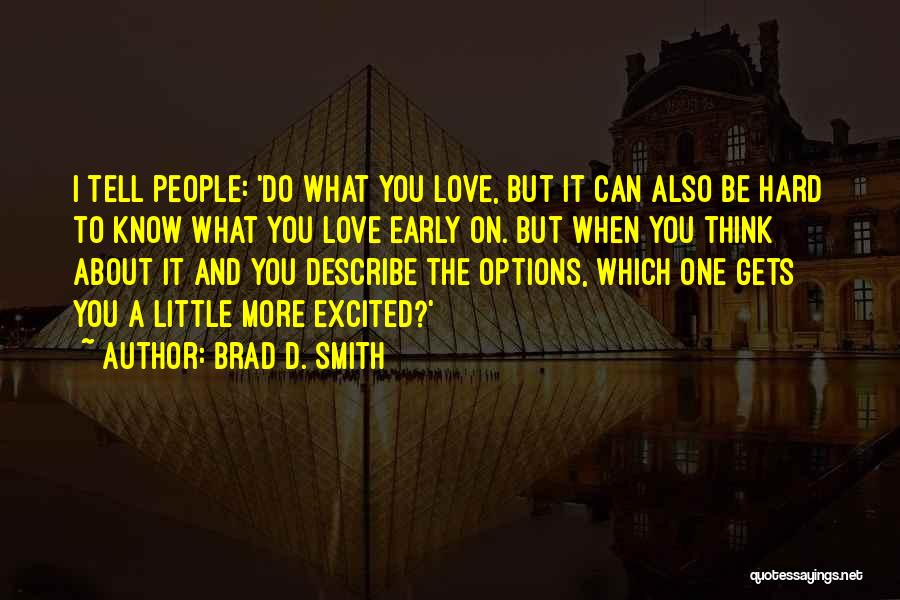 Hard To Tell You I Love You Quotes By Brad D. Smith