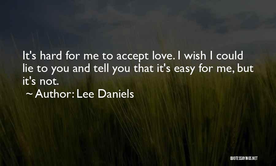 Hard To Tell You I Love You Quotes By Lee Daniels