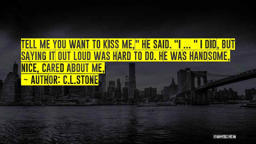 Hard To Tell You Quotes By C.L.Stone