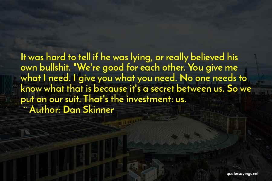 Hard To Tell You Quotes By Dan Skinner