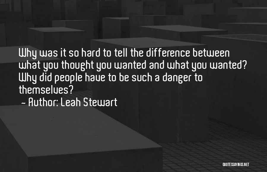 Hard To Tell You Quotes By Leah Stewart