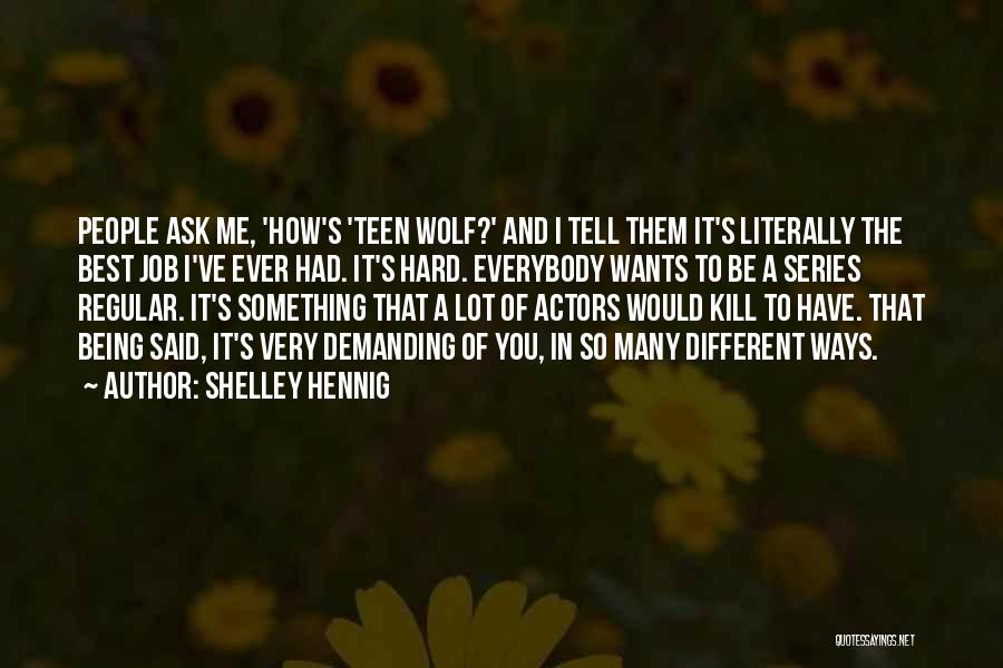 Hard To Tell You Quotes By Shelley Hennig
