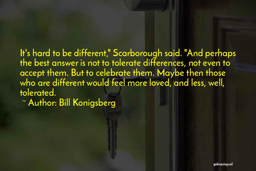 Hard To Tolerate Quotes By Bill Konigsberg