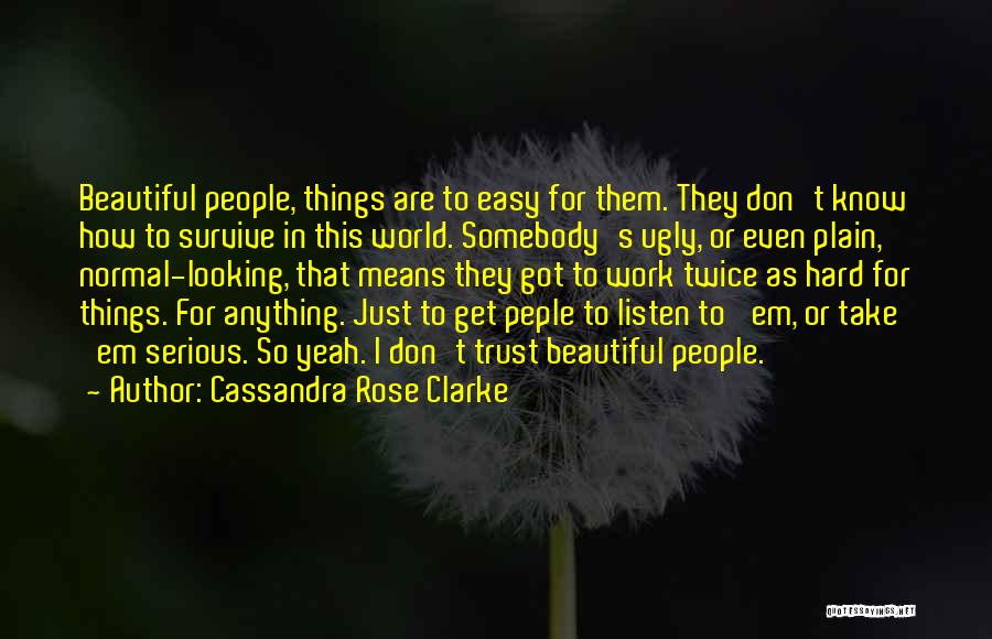 Hard To Trust Quotes By Cassandra Rose Clarke