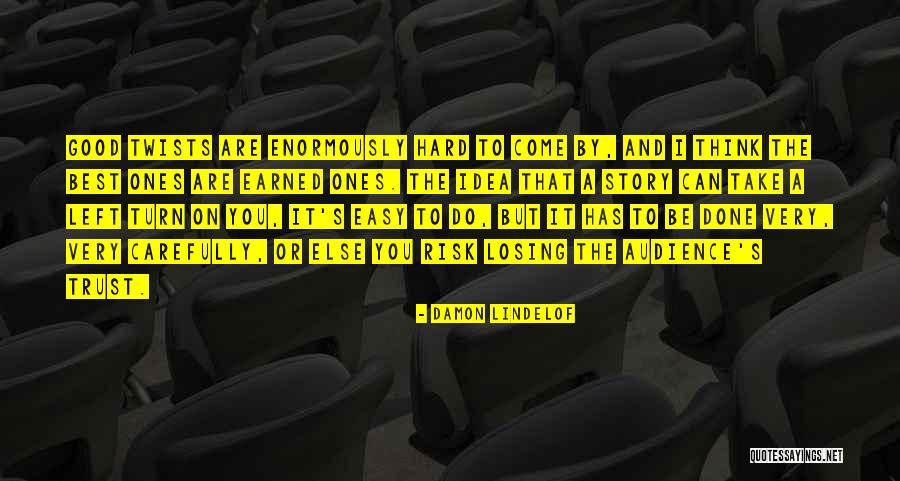 Hard To Trust Quotes By Damon Lindelof Hard To Trust Quotes By Damon Lindelof