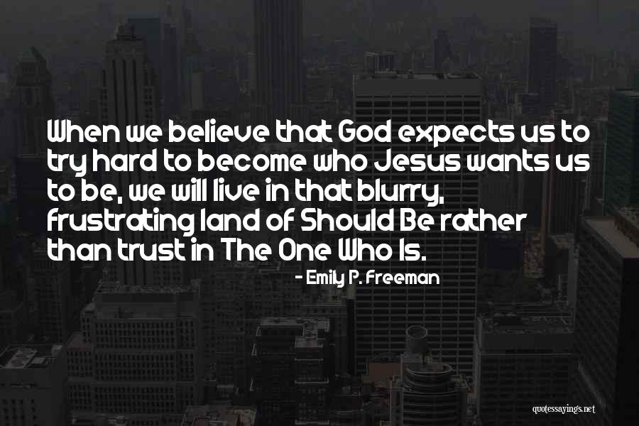 Hard To Trust Quotes By Emily P. Freeman Hard To Trust Quotes By Emily P. Freeman