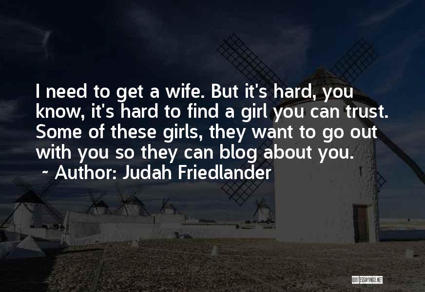 Hard To Trust Quotes By Judah Friedlander