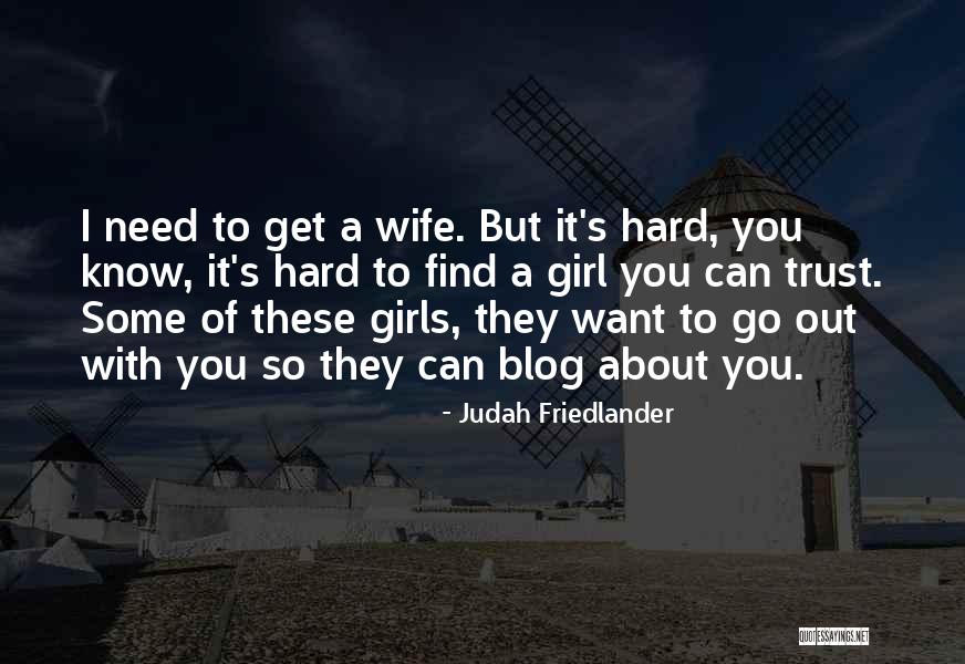 Hard To Trust Quotes By Judah Friedlander