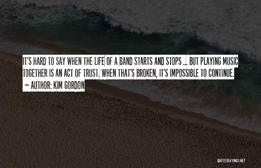 Hard To Trust Quotes By Kim Gordon