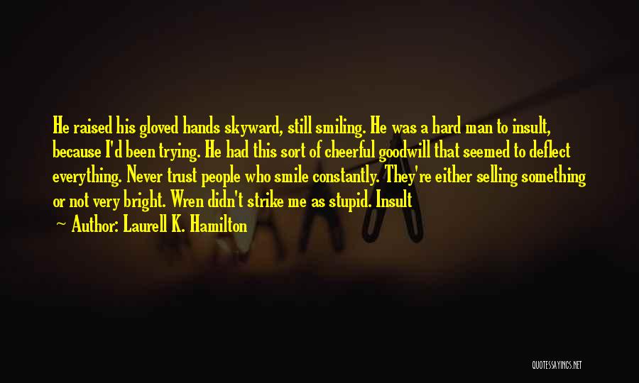 Hard To Trust Quotes By Laurell K. Hamilton