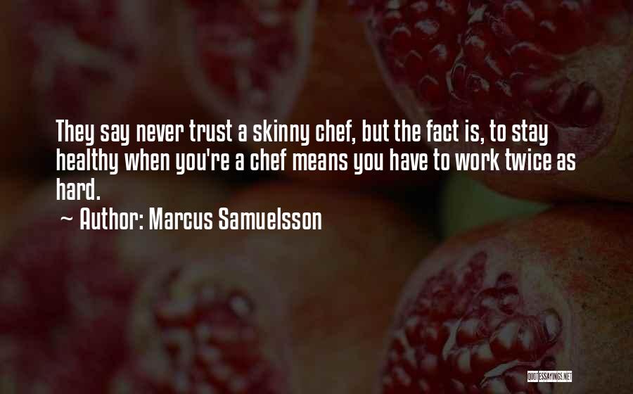 Hard To Trust Quotes By Marcus Samuelsson