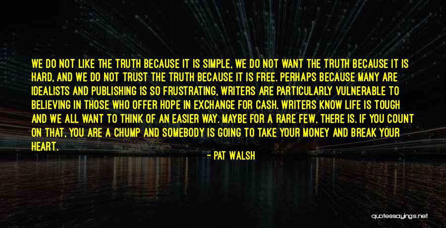 Hard To Trust Quotes By Pat Walsh