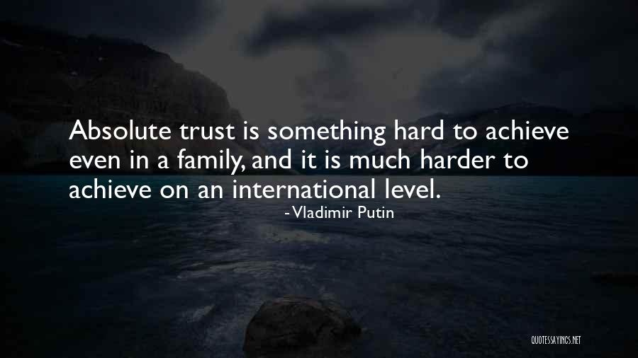 Hard To Trust Quotes By Vladimir Putin