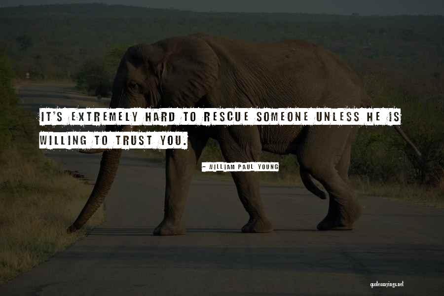 Hard To Trust Quotes By William Paul Young Hard To Trust Quotes By William Paul Young