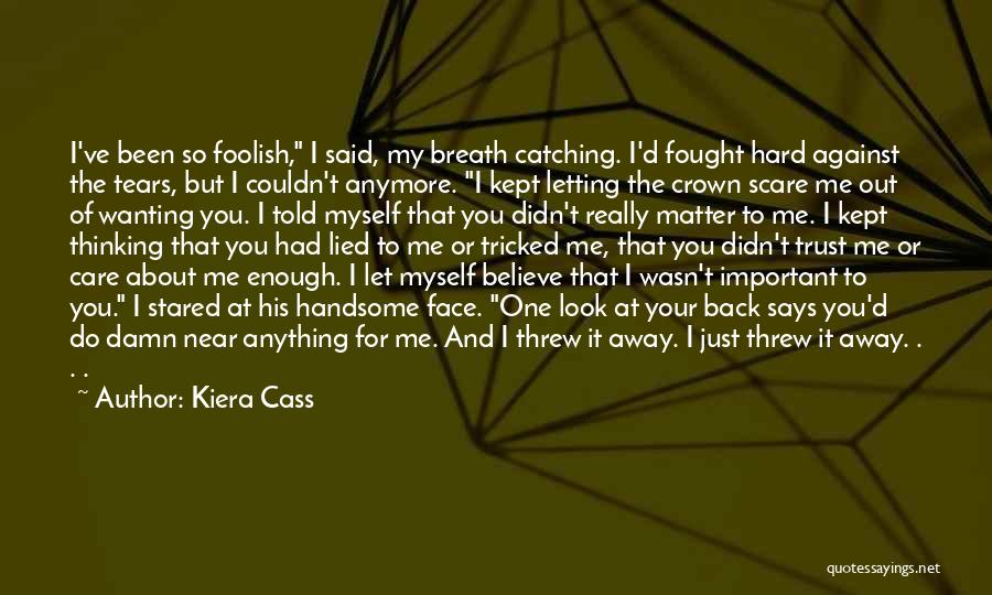 Hard To Trust You Quotes By Kiera Cass