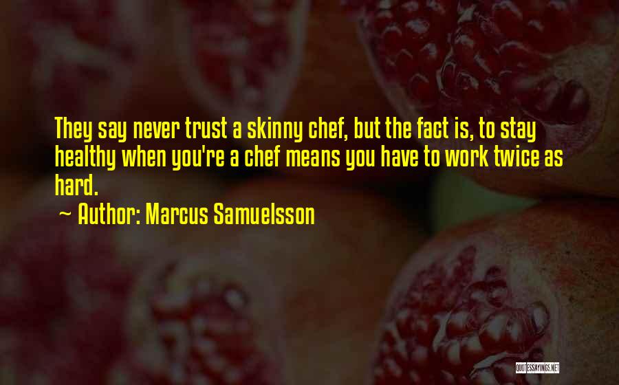Hard To Trust You Quotes By Marcus Samuelsson