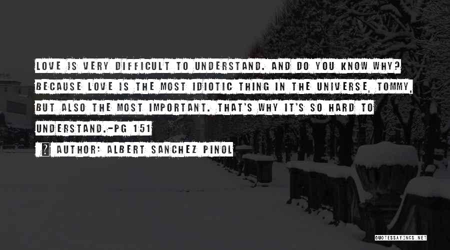 Hard To Understand Love Quotes By Albert Sanchez Pinol