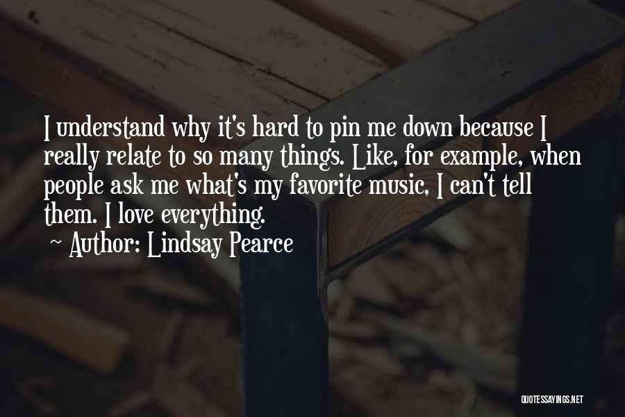 Hard To Understand Love Quotes By Lindsay Pearce