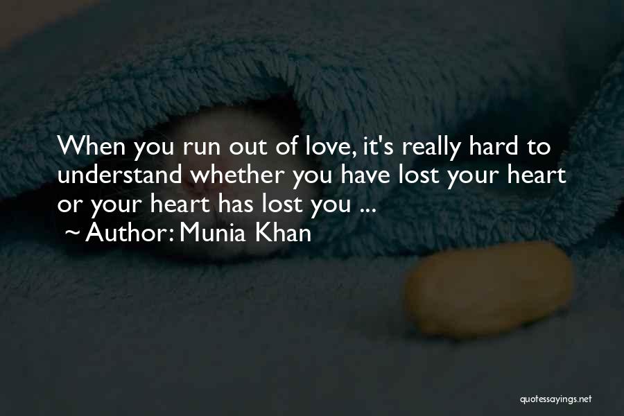 Hard To Understand Love Quotes By Munia Khan