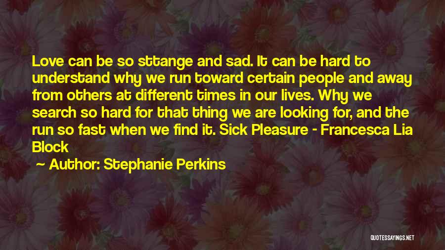 Hard To Understand Love Quotes By Stephanie Perkins