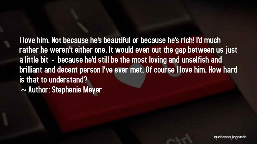 Hard To Understand Love Quotes By Stephenie Meyer