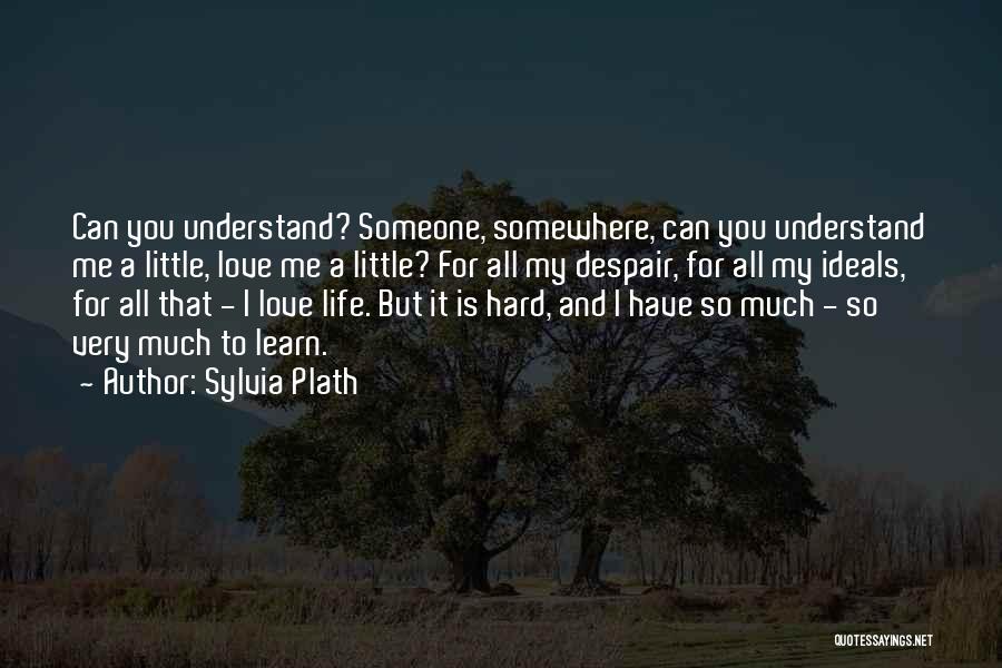 Hard To Understand Love Quotes By Sylvia Plath