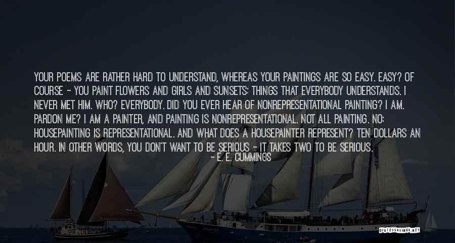 Hard To Understand Me Quotes By E. E. Cummings Hard To Understand Me Quotes By E. E. Cummings